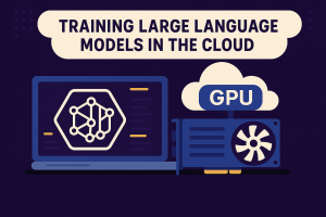 Illustration of cloud-based LLM training featuring a bold title "Training Large Language Models in the Cloud" on a cream-colored cloud-shaped banner. Below, a laptop displays a neural network icon, a labeled "GPU" cloud icon, and a blue graphics card, all set against a dark purple background with a clean, modern design.
